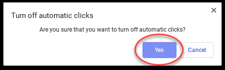 Screenshot of the message 'Are you sure you want to turn off automatic clicks?' with the 'Yes' button circled.